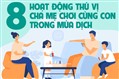 8 hoạt động thú vị cha mẹ chơi cùng con trong mùa dịch