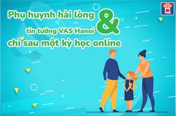 Phụ huynh hài lòng và tin tưởng VAS Hanoi chỉ sau một kỳ học online
