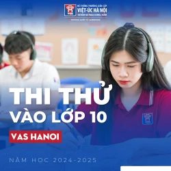 Thông báo thi thử vào lớp 10 VAS Hanoi năm học 2024-2025