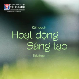 Kế hoạch hoạt động sáng tạo của Tiểu học VAS Hanoi