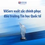 VASers xuất sắc chinh phục đấu trường Tin học Quốc tế - Khẳng định vị thế công dân số toàn cầu