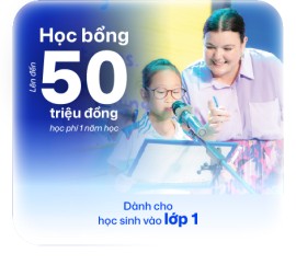 Hướng dẫn dự tuyển học bổng Khởi đầu tự tin dành cho học sinh vào lớp 1